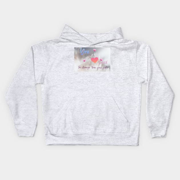 Loved Kids Hoodie by Be stronger than your past